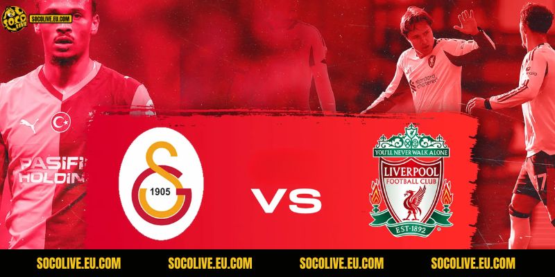 Nhận Định Galatasaray Vs Liverpool